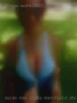 Asian clubs Mansfield, Ohio man keen on interracial intimacy.