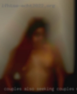 Couples couples wanted also seeking fwb.